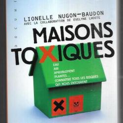 Maisons toxiques Eau, air, ameublement, plantes, connaître tous les risques  Lionelle Nugon-Baudon