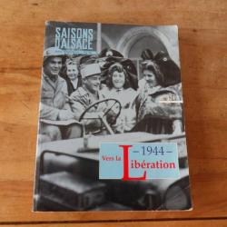 VERS LA LIBÉRATION - 1944 / saison d'alsace été 1994 / n°124