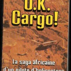 o.k.cargo ! la saga africaine d'un pilote d'hélicoptère de max bardet et nina theillier
