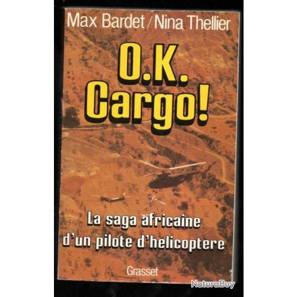 o.k.cargo ! la saga africaine d'un pilote d'hlicoptre de max bardet et nina theillier