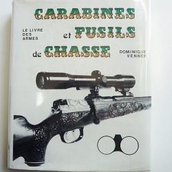 CARABINES ET FUSILS DE CHASSE - Dominique VENNER - Ed Jacques GRANCHER 1979