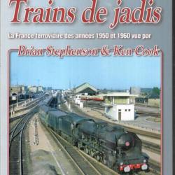 trains de jadis la france ferroviaire des années 1950 et 1960 vue par brian stephenson et ken cook