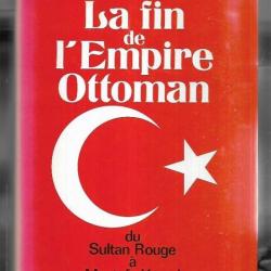la fin de l'empire ottoman du sultan rouge à mustapha kemal de jean-paul garnier