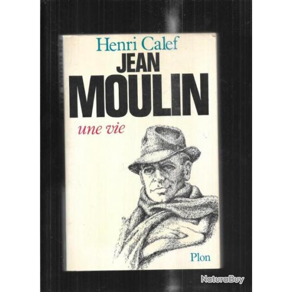 jean moulin une vie de henri calef