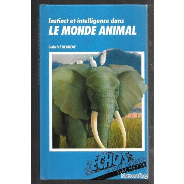 instinct et intelligence dans le monde animal de gabriel beaufay  format  livre de poche