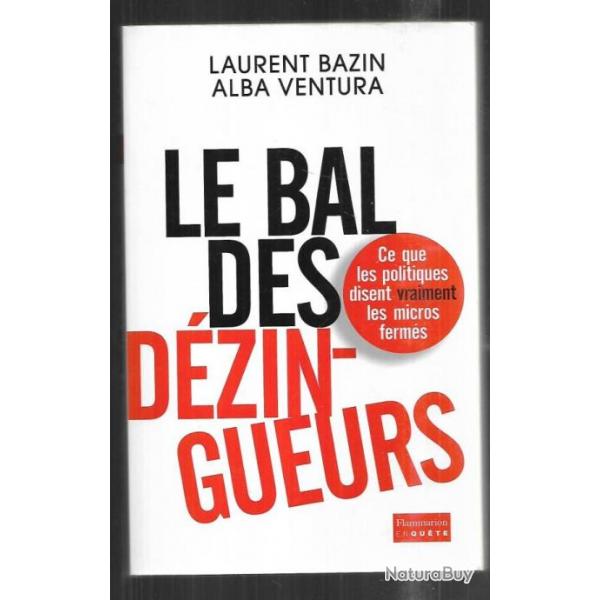 le bal des dezingueurs de laurent bazin et alba ventura ce que les politiques disent vraiment les mi