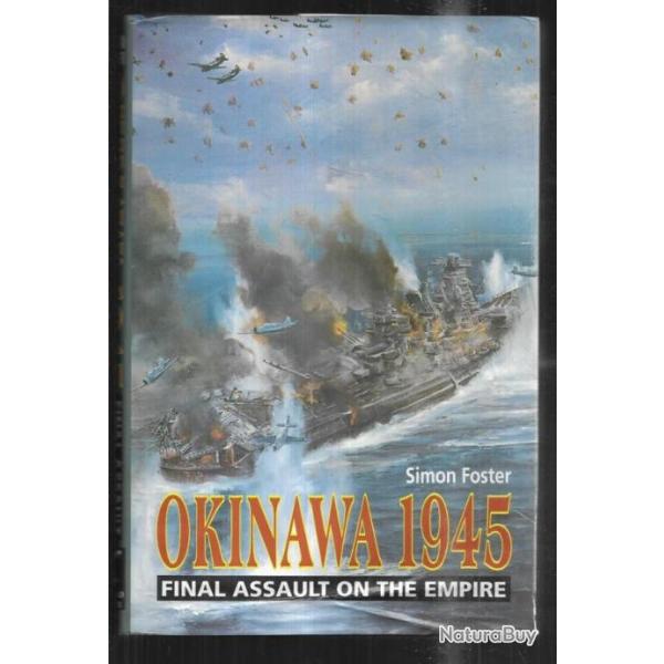 okinawa 1945 final assault on the empire de simon foster EN ANGLAIS