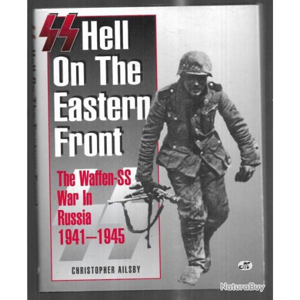 ss hell on the eastern front  the waffen ss war in russia 1941-1945 de christoper ailsby en ANGLAIS