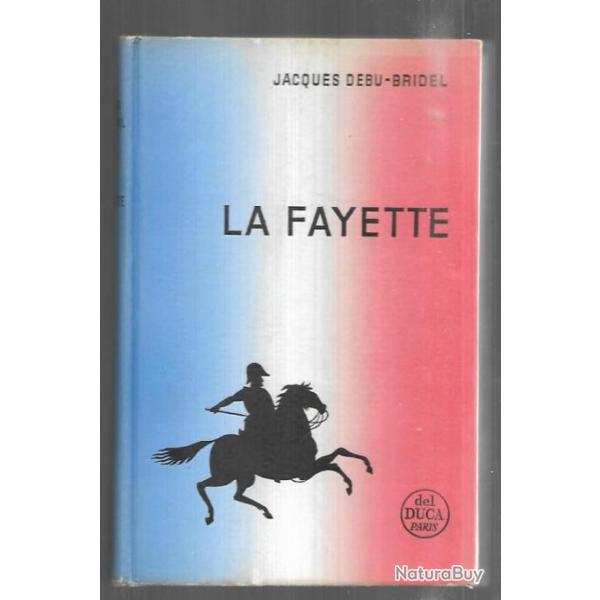 la fayette une vie au service de la libert de jacques debu-bridel