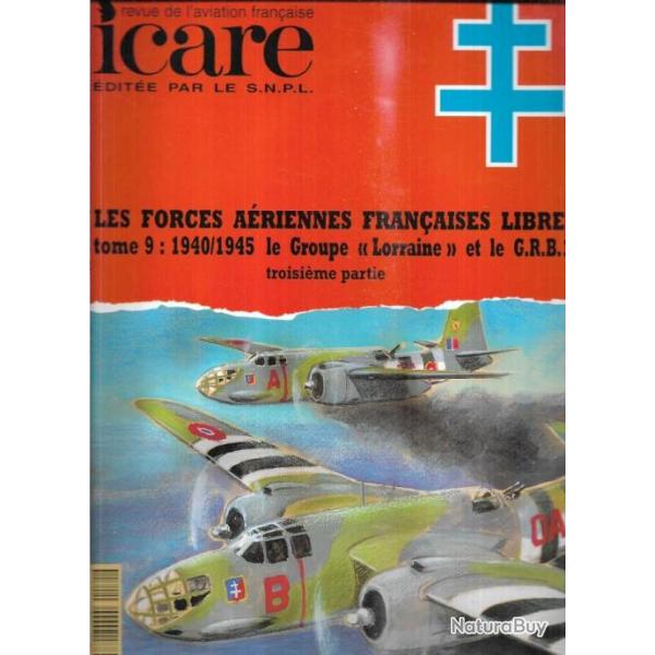 les forces ariennes franaises libres tome 9 1940/1945 le groupe lorraine et le GRB1 part 3 icare