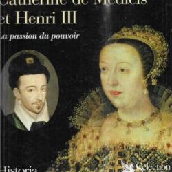 Catherine de médicis et henri III la passion du pouvoir 1519-1589 la france au fil de ses rois