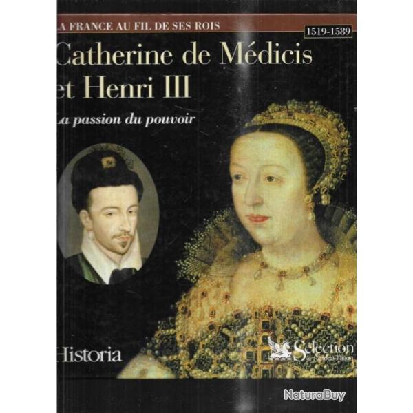 Catherine de mdicis et henri III la passion du pouvoir 1519-1589 la france au fil de ses rois