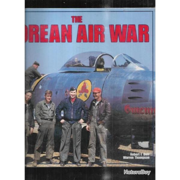 the korean air war 1950-51-52-53 de robert f.derr et warren thompson  EN ANGLAIS guerre de core