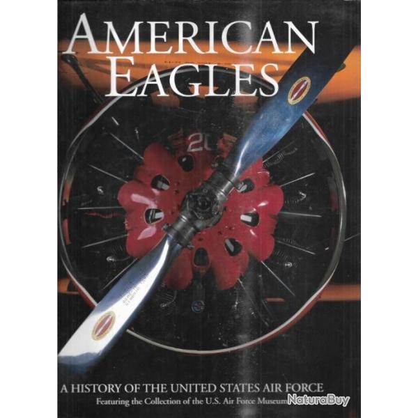 american eagles a history of the united states air force EN ANGLAIS de ron dick aviation