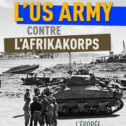 L'US Army contre l'Afrikakorps, L'Épopée du désert (tome II), Benoît Rondeau
