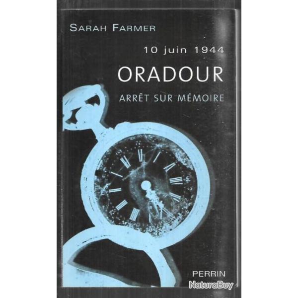 10 juin 1944 oradour arrt sur mmoire de sarah farmer