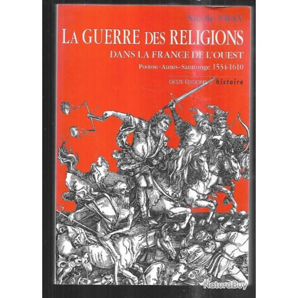 la guerre des religions dans la france de l'ouest poitou-aunis-saintonge 1534-1610 nicole vray