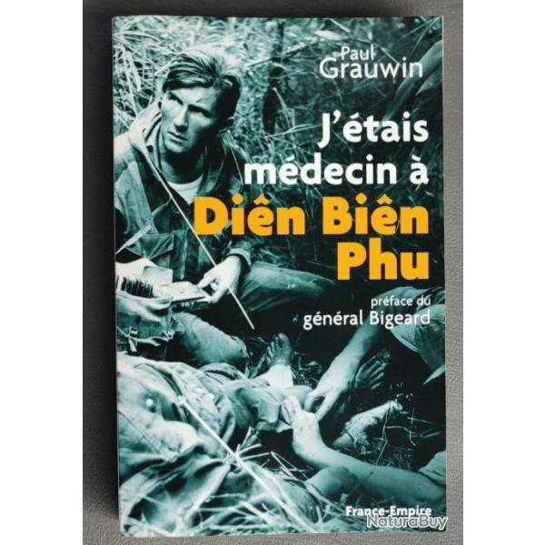 J'tais mdecin Dien-Bien-Phu. Mdecin Commandant Grauwin  | INDOCHINE | CEFEO