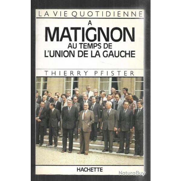 La vie quotidienne  Matignon au temps de la gauche par thierry pfister