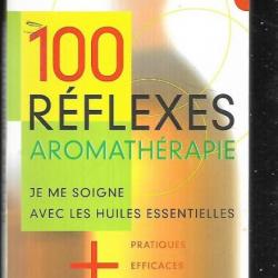100 réflexes aromathérapie je me soigne avec les huiles essentielles danièle festy  format poche