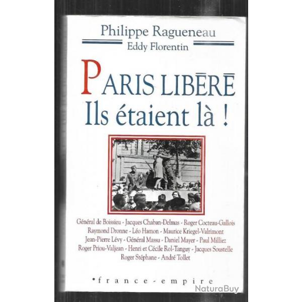 libration de Paris.Paris libr. Ils taient l ! Rsistance 2e DB philippe ragueneau-florentin