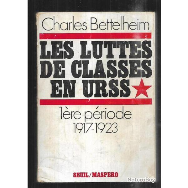 les luttes de classes en urss 1re priode 1917-1923 de charles bettelheim