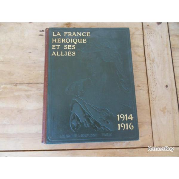 LA FRANCE HROIQUE ET SES ALLIS 1914 -1916 / tome premier 1916 /