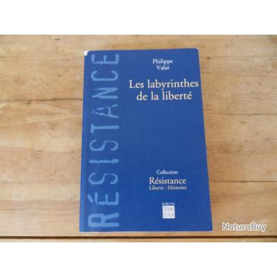 LES LABYRINTHES DE LA LIBERTÉ / collection résistance , liberté, mémoire /