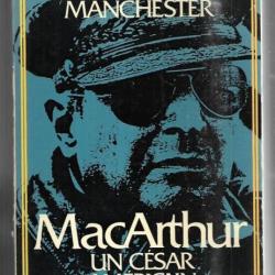 Mac Arthur un césar américain 1880-1964 de william manchester , guerre du pacifique-corée