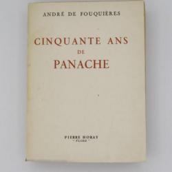 André De FOUQUIÈRES - Cinquante Ans De Panache - 1951/52 - Ed. Pierre HORAY FLORE Paris