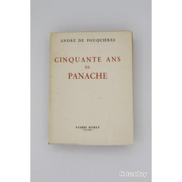 Andr De FOUQUIRES - Cinquante Ans De Panache - 1951/52 - Ed. Pierre HORAY FLORE Paris