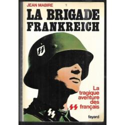 La brigade frankreich  La tragique aventure des SS français (sur le front russe) par  jean mabire