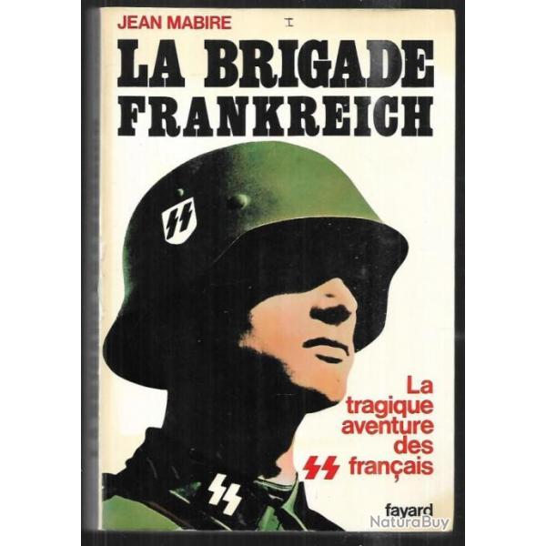 La brigade frankreich  La tragique aventure des SS franais (sur le front russe) par  jean mabire