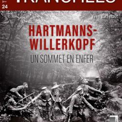 Hartmanns-Willerkopf, un sommet en enfer Alsace 1915, hors série Tranchées 24