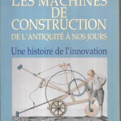 les machines de construction de l'antiquité à nos jours une histoire de l'innovation philippe laurie