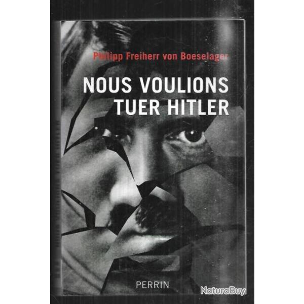 nous voulions tuer hitler de philipp freiherr von boeselager