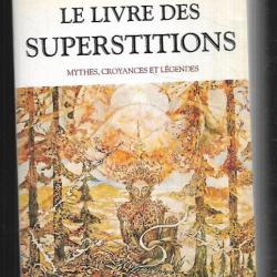 le livre des superstitions mythes, croyances et légendes de éloise mozzani