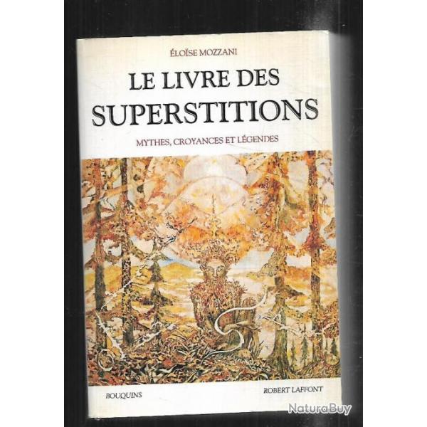 le livre des superstitions mythes, croyances et lgendes de loise mozzani