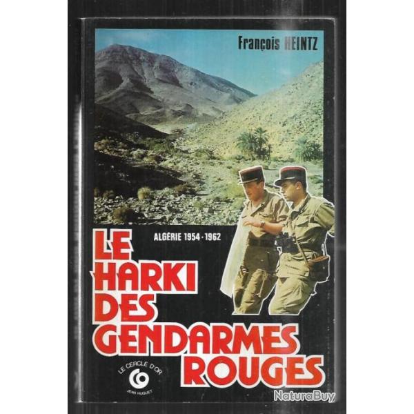 le harki des gendarmes rouges algrie 1952-1962 franois heintz