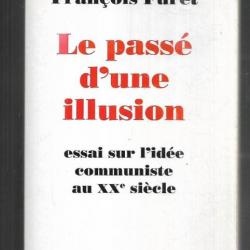 le passé d'une illusion, essai sur l'idée communiste au XXe siècle de françois furet