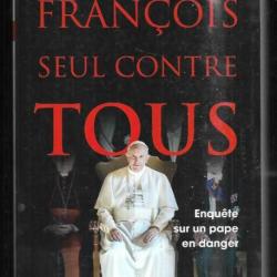 françois seul contre tous enquête sur un pape en danger de arnaud bédat