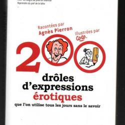 200 droles d'expressions érotiques que l'on utilise tous les jours sans le savoir , agnès pierron