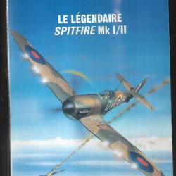 le légendaire spitfire mk I/II les combats du ciel n°1 + supermarine spitfire hachette