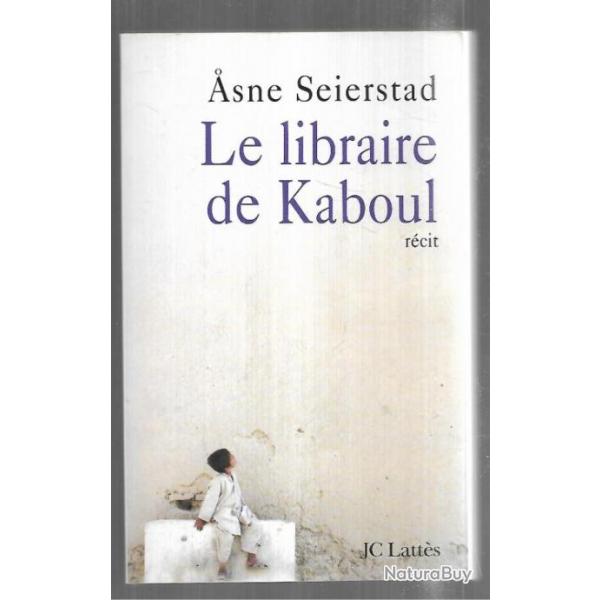 le libraire de kaboul d'asne seierstad rcit afghanistan