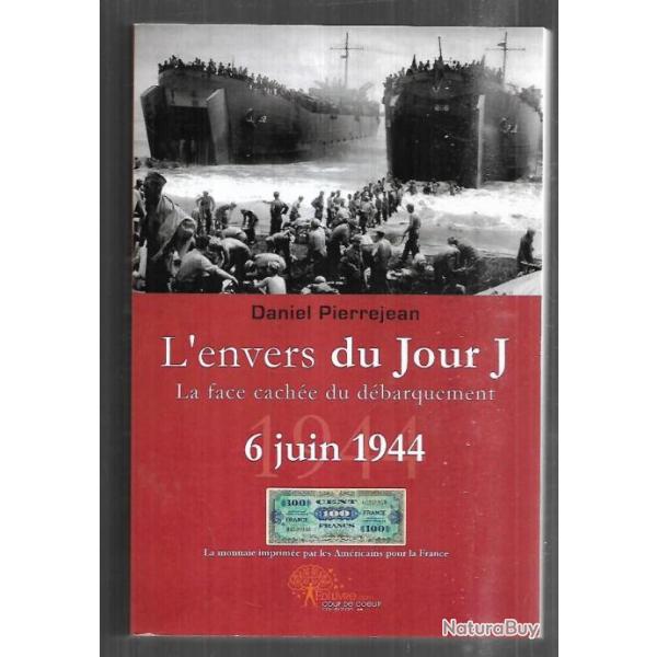 l'envers du jour j la face cache du dbarquement 6 juin 1944 de daniel pierrejean