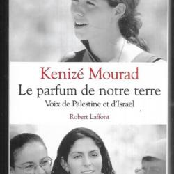 le parfum de notre terre voix de palestine et d'israel de kénizé mourad