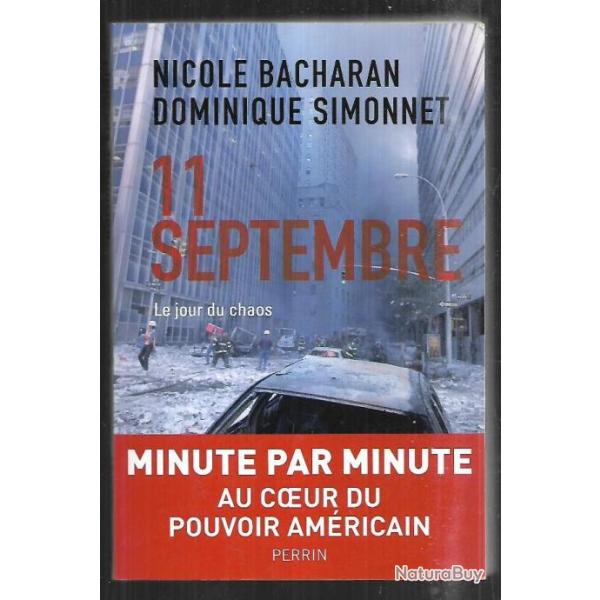 11 septembre le jour du chaos minute par minute au coeur du pouvoir amricain de nicole bacaran