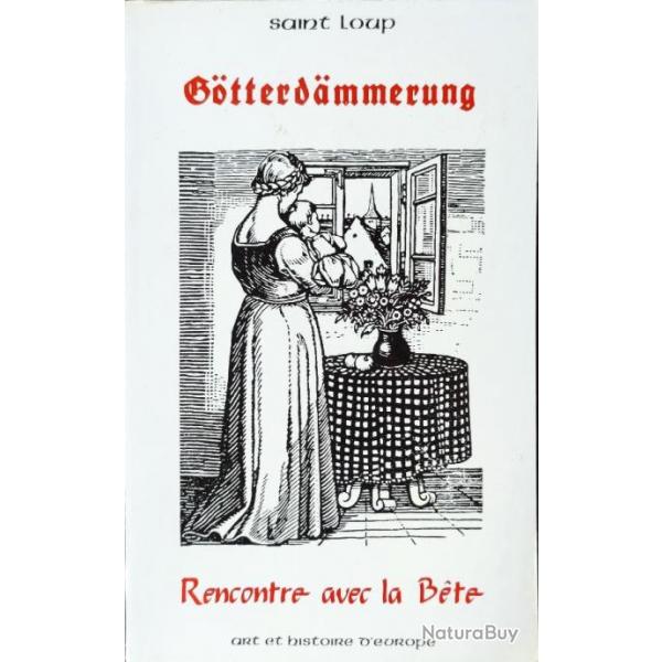 Gtterdmmerung (1) ou Rencontre avec la Bte  Par Saint-Loup (NEUF, WW2, LVF)