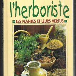 les recettes de l'herboriste les plantes et leurs vertus de serge bénard et bruno vaesken