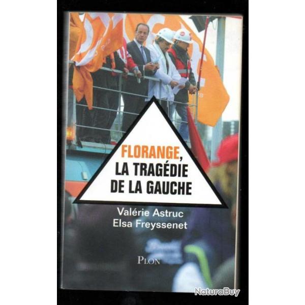 florange la tragdie de la gauche de valrie astruc et elsa freyssenet